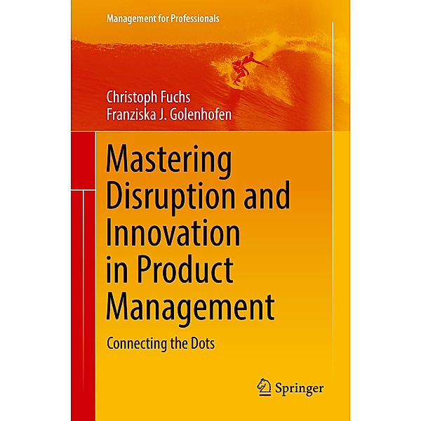 Mastering Disruption and Innovation in Product Management, Christoph Fuchs, Franziska Golenhofen