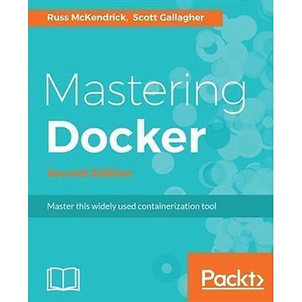 Mastering Docker - Second Edition, Russ Mckendrick