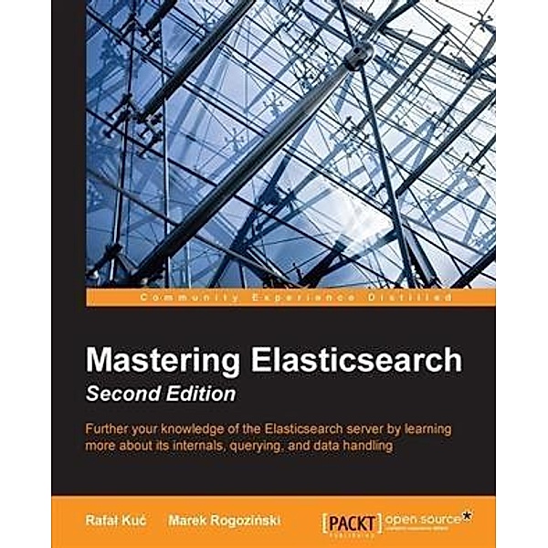 Mastering Elasticsearch - Second Edition, Rafal Kuc
