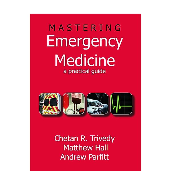 Mastering Emergency Medicine, Chetan Trivedy, Matthew Hall, Andrew Parfitt