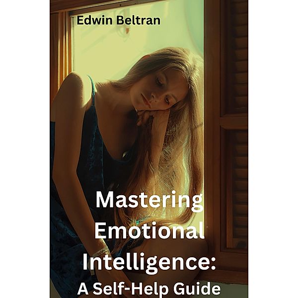 Mastering Emotional Intelligence, Edwin Beltran