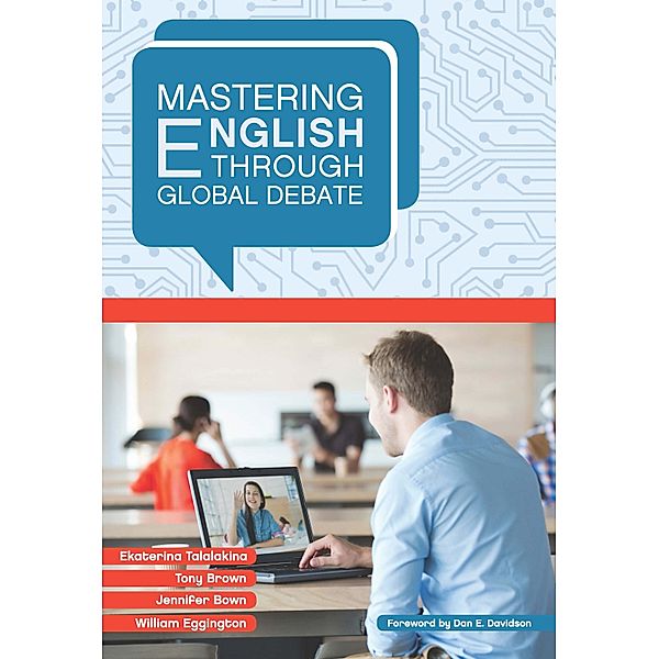 Mastering English through Global Debate / Mastering Languages through Global Debate, Ekaterina Talalakina, Tony Brown, Jennifer Bown, William Eggington