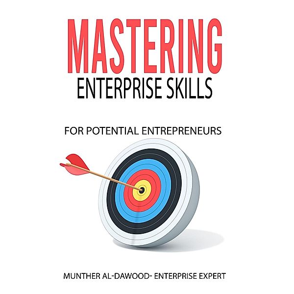 Mastering Enterprise Skills For Potential Entrepreneurs, Munther Al- Dawood