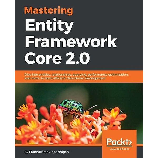 Mastering Entity Framework Core 2.0, Prabhakaran Anbazhagan