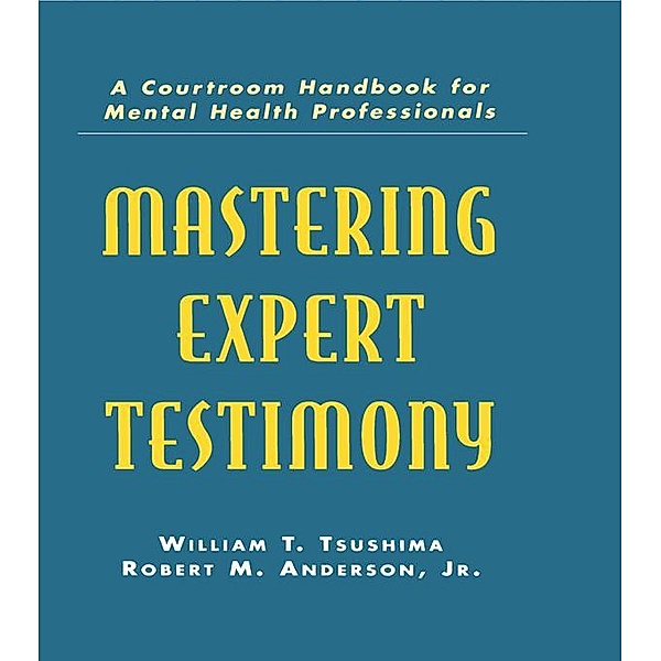 Mastering Expert Testimony, William T. Tsushima, Jr. Anderson, Robert M. Anderson