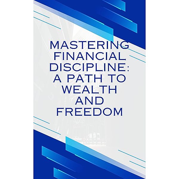 Mastering Financial discipline: A path to wealth and freedom, Sundaram Lakshminarasimhan