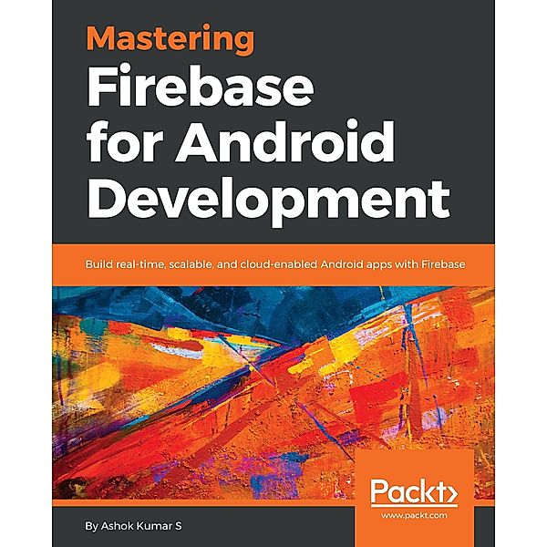 Mastering Firebase for Android Development, Ashok Kumar S