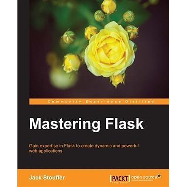 Mastering Flask, Jack Stouffer