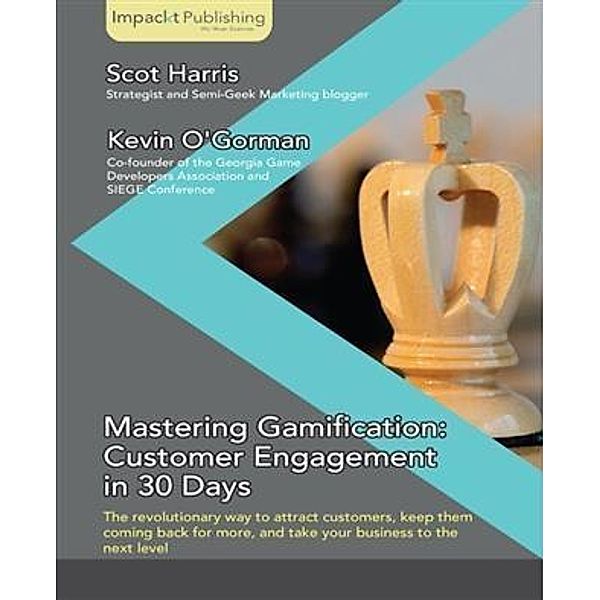 Mastering Gamification: Customer Engagement in 30 Days, Scot Harris
