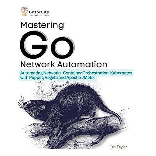 Mastering Go Network Automation, Ian Taylor