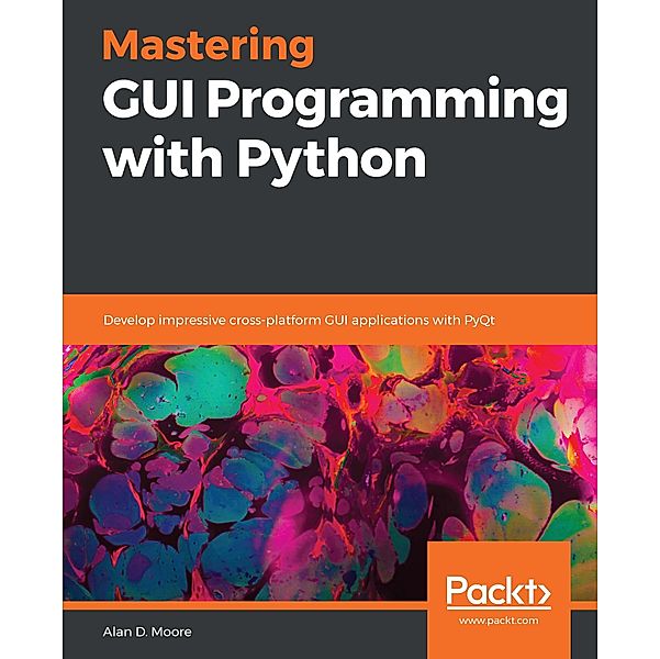 Mastering GUI Programming with Python, Moore Alan D. Moore