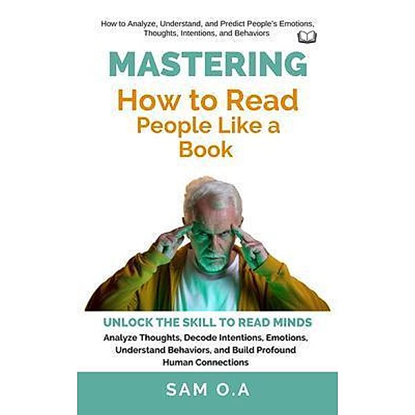 Mastering How to Read People Like a Book, Sam O. A