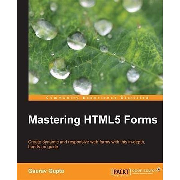 Mastering HTML5 Forms, Gaurav Gupta