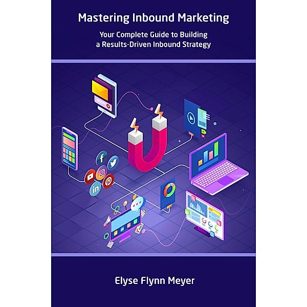 Mastering Inbound Marketing, Elyse Flynn Meyer