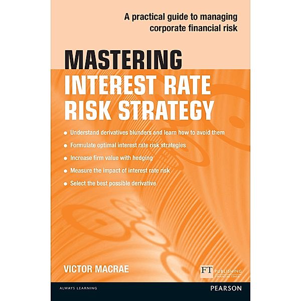 Mastering Interest Rate Risk Strategy / FT Publishing International, Victor Macrae