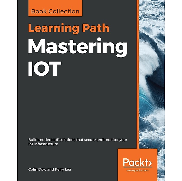 Mastering IOT, Dow Colin Dow