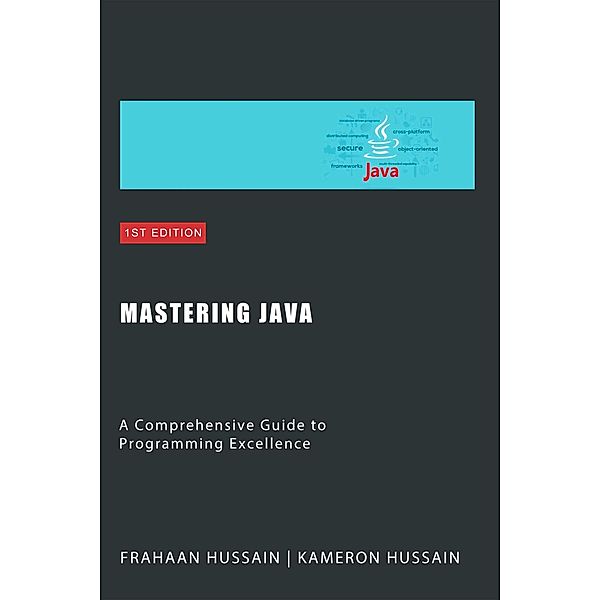 Mastering Java: A Comprehensive Guide to Programming Excellence Category, Kameron Hussain, Frahaan Hussain