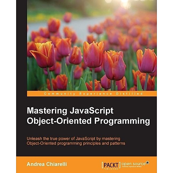 Mastering JavaScript Object-Oriented Programming, Andrea Chiarelli