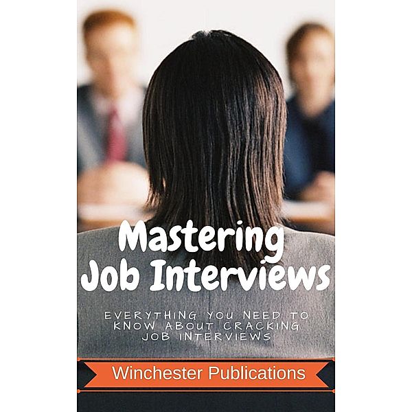 Mastering Job Interviews: Everything you need to know about Cracking Job Interviews, Ram Das