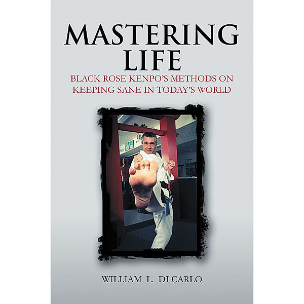 Mastering Life, William L. Di Carlo