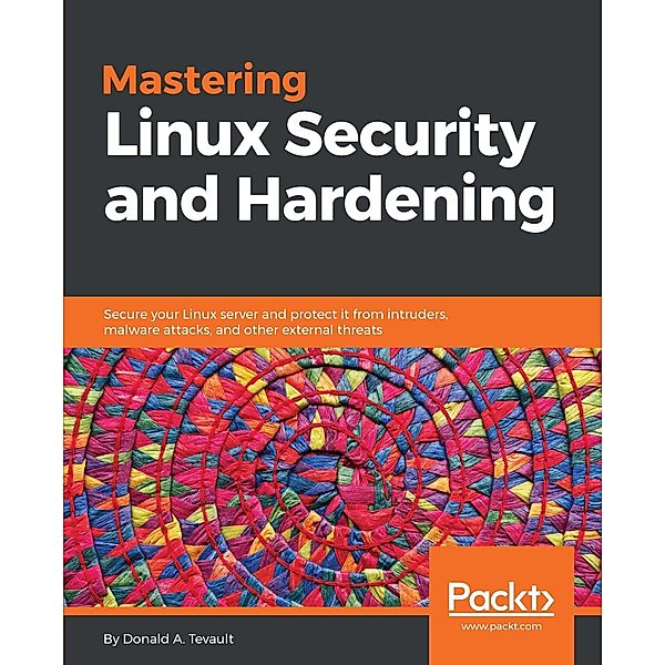 Mastering Linux Security and Hardening, Tevault Donald A. Tevault