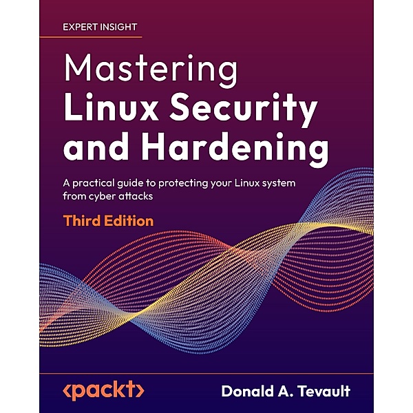 Mastering Linux Security and Hardening, Donald A. Tevault