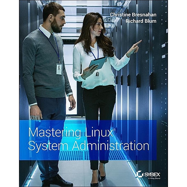 Mastering Linux System Administration, Christine Bresnahan, Richard Blum