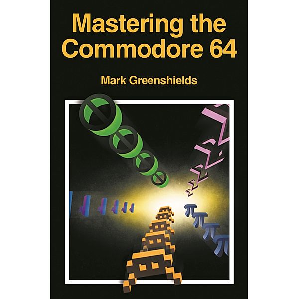 Mastering Machine Code On Your Commodore 64, Mark Greenshields