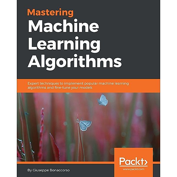 Mastering Machine Learning Algorithms, Bonaccorso Giuseppe Bonaccorso
