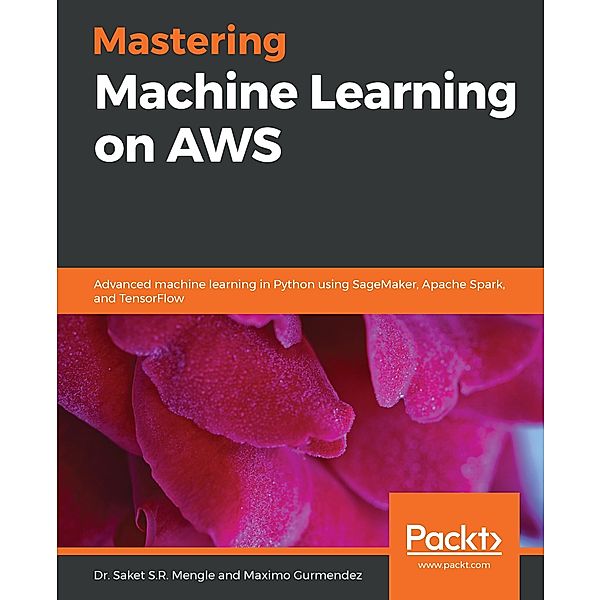 Mastering Machine Learning on AWS, Mengle Saket S. R. Mengle