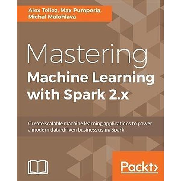 Mastering Machine Learning with Spark 2.x, Alex Tellez