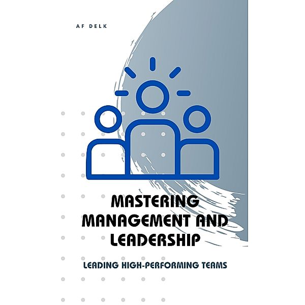 Mastering Management and Leadership, Af Delk