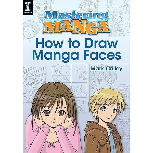 Mastering Manga, How to Draw Manga Faces, Mark Crilley