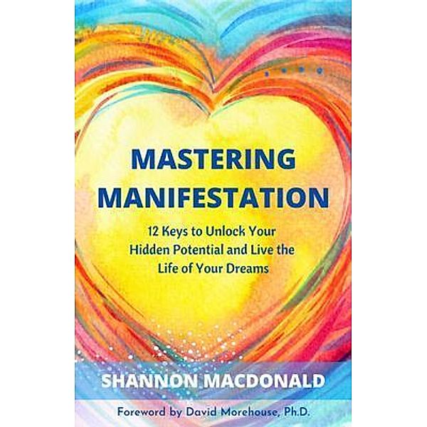 Mastering Manifestation / Ascension Publications, Shannon MacDonald