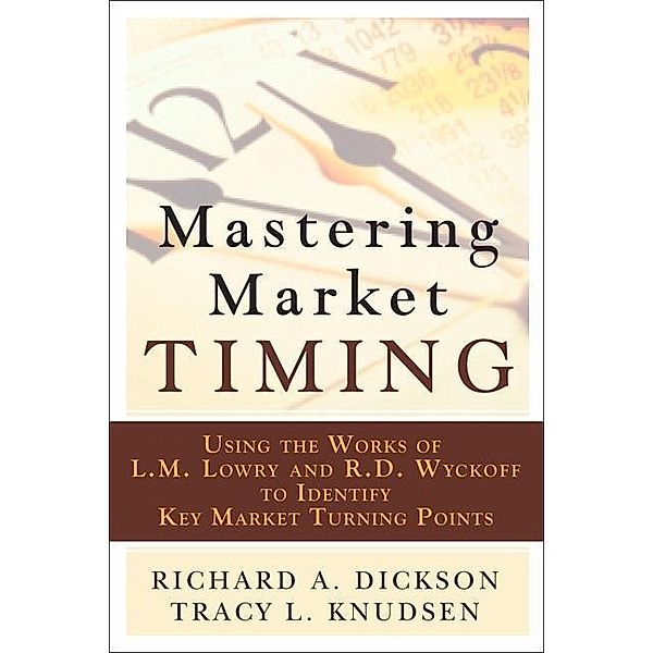 Mastering Market Timing, Dickson Richard A., Knudsen Tracy L.