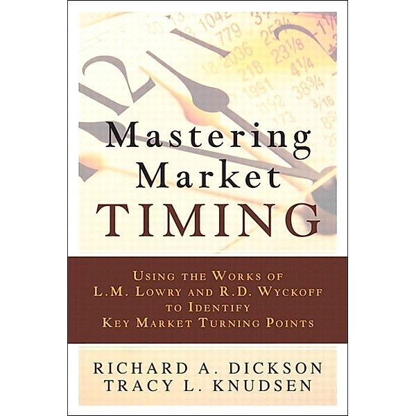 Mastering Market Timing, Richard Dickson, Knudsen Tracy L.