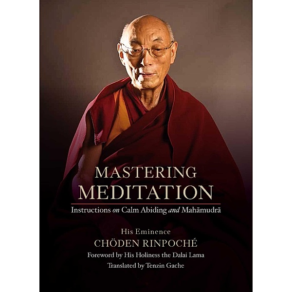 Mastering Meditation, His Eminence Chöden Rinpoché