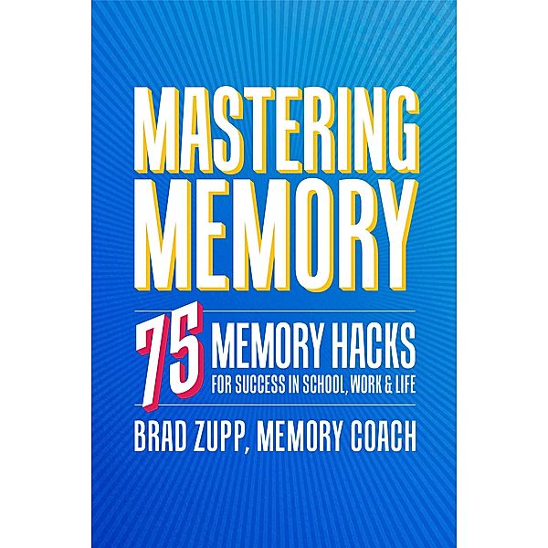 Mastering Memory, Brad Zupp