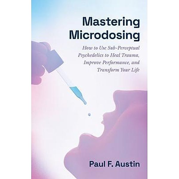 Mastering Microdosing, Paul F. Austin