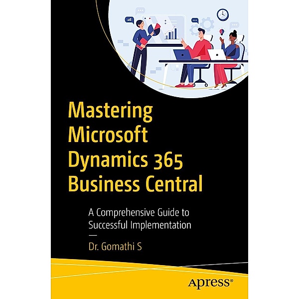 Mastering Microsoft Dynamics 365 Business Central, Gomathi S
