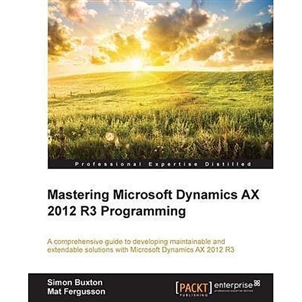 Mastering Microsoft Dynamics AX 2012 R3 Programming, Simon Buxton