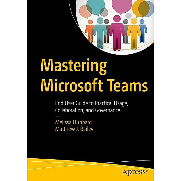 Mastering Microsoft Teams, Melissa Hubbard, Matthew J. Bailey