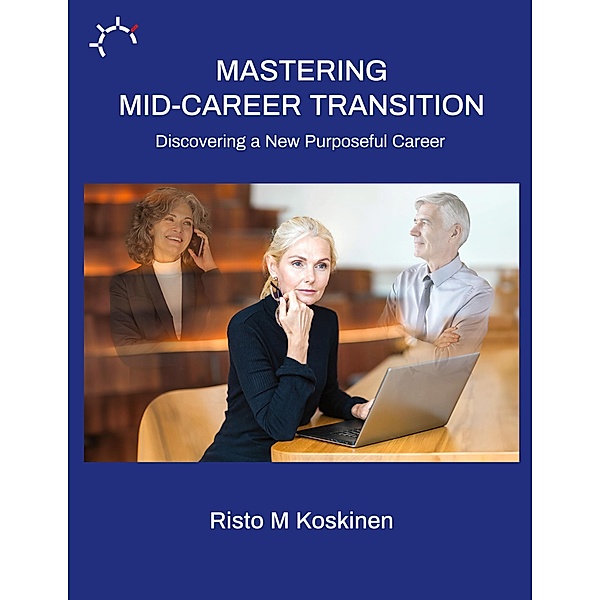 Mastering mid-career transition, Risto M Koskinen