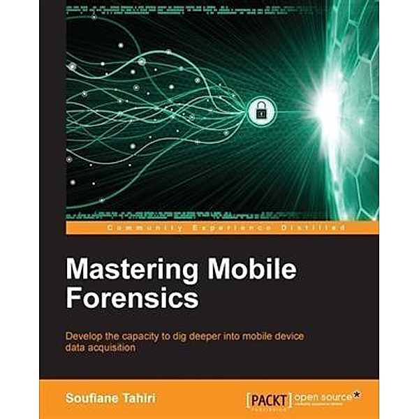 Mastering Mobile Forensics, Soufiane Tahiri