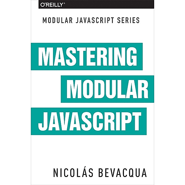 Mastering Modular JavaScript, Nicolas Bevacqua