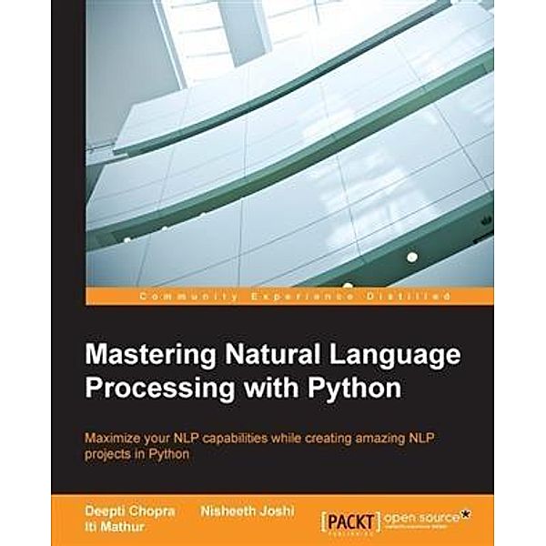 Mastering Natural Language Processing with Python, Deepti Chopra