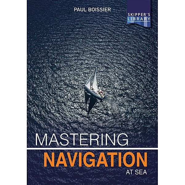 Mastering Navigation at Sea / Skipper's Library Bd.5, Paul Boissier