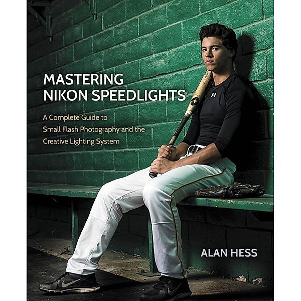 Mastering Nikon Speedlights, Hess Alan