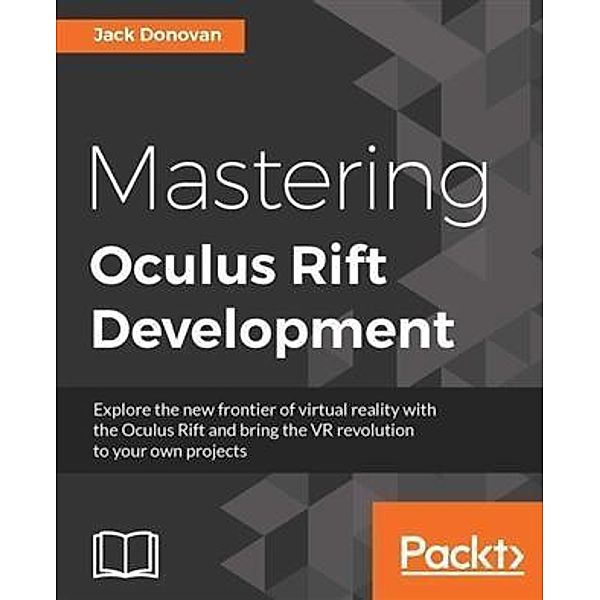 Mastering Oculus Rift Development, Jack Donovan