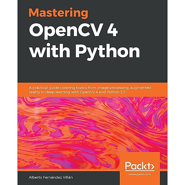 Mastering OpenCV 4 with Python, Villan Alberto Fernandez Villan